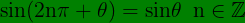 \bg_green \large\mathbf{\mathrm{sin(2n\pi +\theta )=sin\theta }}\, \, \, \mathrm{n\in \mathbb{Z}}